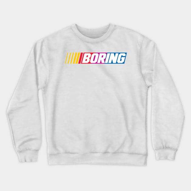 Boring Nascar Crewneck Sweatshirt by imlying